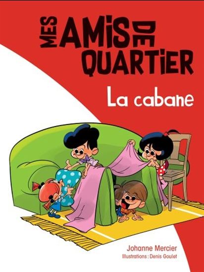 MERCIER, J. T1 La cabane Mes amis de quartier FOU LIRE 9782895913153