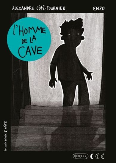 FOURNIER-CÔTÉ, Alexandre : L'homme de la cave Lune Noire 9782897741112