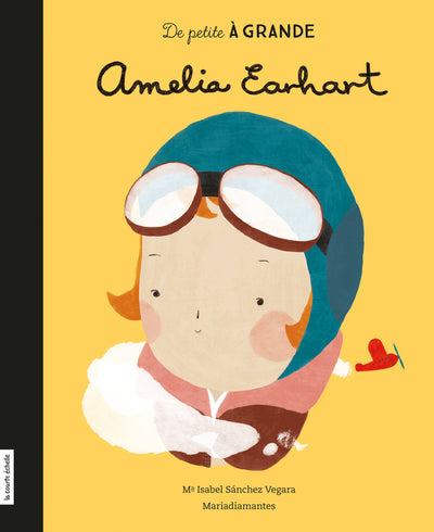 VEGARA : De petite à Grande : Amelia Earhart COURTE ÉCHELLE 9782897741020