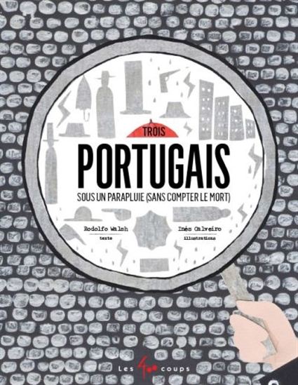 WALSH CALVEIRO : Trois portugais sous un parapluie (sans compter le mort), 400 COUPS 9782895407201