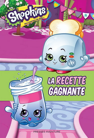 Shopkins, des courses de folie! : La Recette gagnante PRESSES AVENTURE 9782897514341
