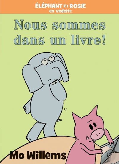 WILLEMS, Nous sommes dans un livre! Éléphant et Rosie en vedette SCHOLASTIC 9781443164085