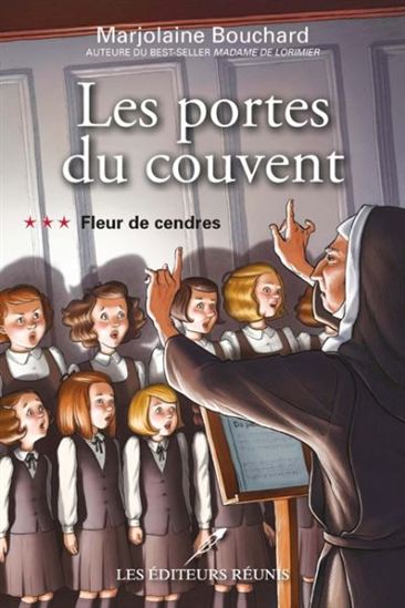 BOUCHARD, Marjolaine : Les portes du couvent T3 Fleur de cendres RÉUNIS 9782895858287