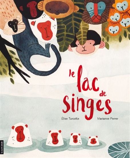 TURCOTTE FERRER : Le Lac de singes COURTE ÉCHELLE 9782897740085