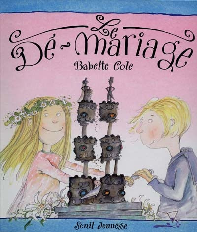 COLE, Babette : Le Dé-mariage SEUIL 9782020327336
