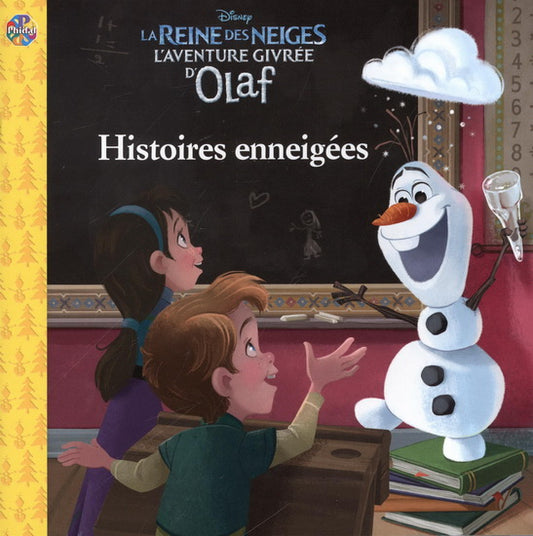 Disney : La reine des neiges, L'aventure givrée d'Olaf, Histoires enneigées, PHIDAL jaune 9782764344262
