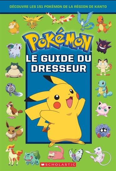 Pokémon Le Guide du Dresseur Scholastic 9781443165211