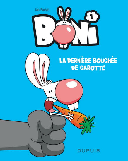 FORTIN Ian : Boni T1 La dernière bouchée de carotte DUPUIS 9782800167251