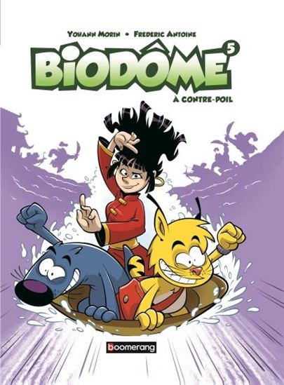 MORIN ANTOINE : Biodôme T5 À contre-poil BOOMERANG 9782897091859