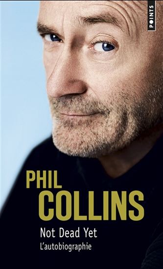 COLLINS, Phil : Not dead yet : l'autobiographie POINTS 9782757867600