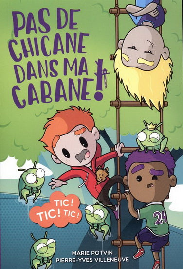 POTVIN VILLENEUVE Pas de chicane dans ma cabane! Tic! Tic! Tic! MALINS 9782896576562