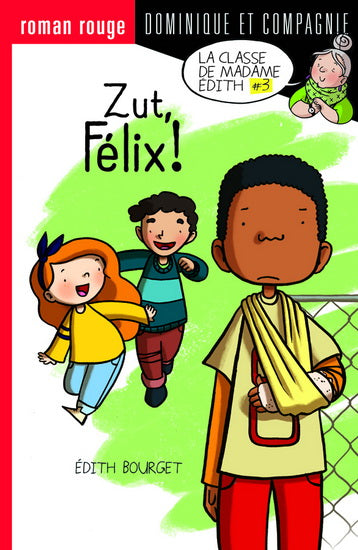 BOURGET, Édith Roman Rouge: T84 La classe de Mme Édith:  Zut, Félix 9782897851095