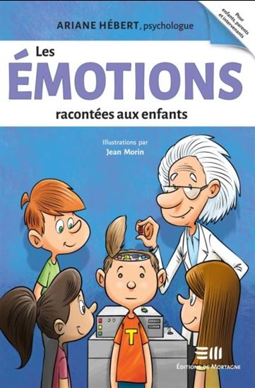 HÉBERT, Ariane : Les émotions racontées aux enfants MORTAGNE 9782896625789