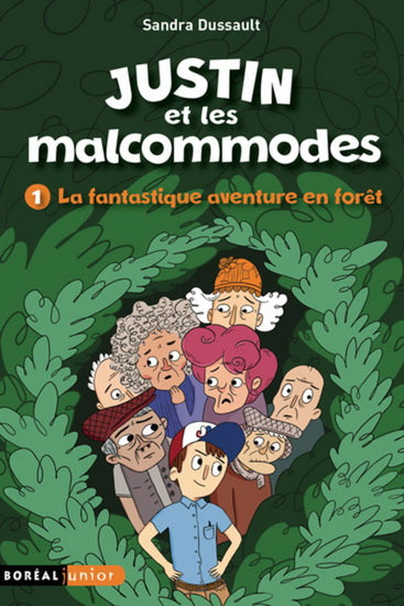 DUSSAULT, S : Justin et les malcommodes T1 La fantastique aventure en forêt BORÉAL 9782764625293