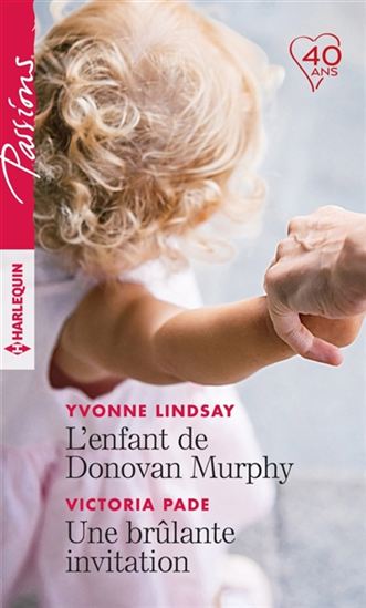 LINDSAY PADE : 708 L'enfant de Donovan Murphy / Une brûlante invitation, Passions HARLEQUIN 9782280383196