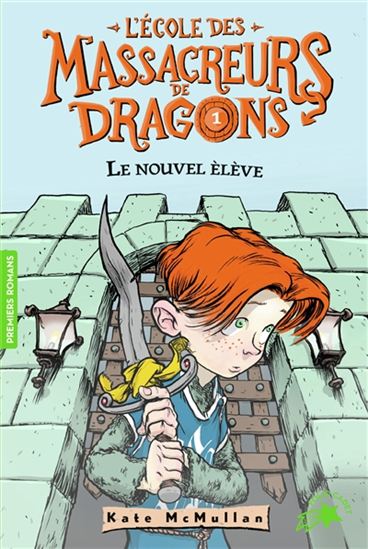 MCMULLAN: L'école des massacreurs de dragons T1 Le nouvel élève, Folio Cadet, Premiers romans, GALLIMARD 9782075097178