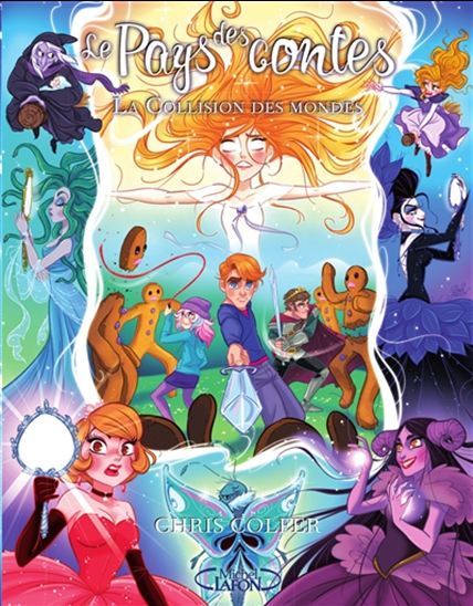 COLFER, Chris : Le pays des contes T6 La Collision des mondes LAFON 9782749936352