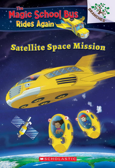 The Magic School Bus Rides Again : Satellite Space Missio, Branches SCHOLASTIC 9781338262513
