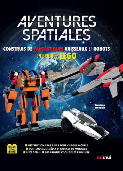 Aventures spatiales : construis de fantastiques vaisseaux et robots en briques Lego NUINUI 9782889356973