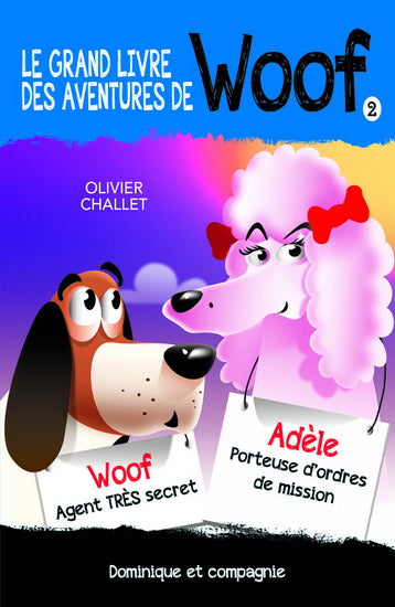 CHALLET, Olivier : Le Grand livre de Woof T2 DOM ET CIE 9782897398934