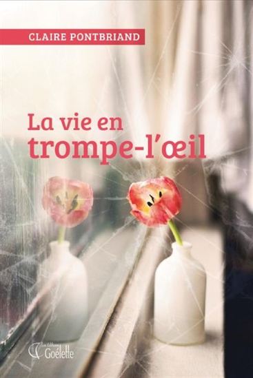 PONTBRIAND, Claire: La vie en trompe-l'oeil 9782896909889