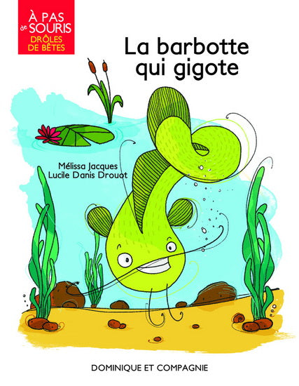 À pas de souris Drôles de bêtes La Barbotte qui gigote DOM Cie 9782897853228