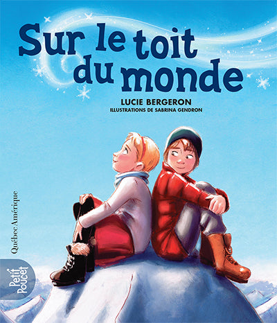 BERGERON GENDRON : Sur le toit du monde QC AMÉRIQUE 9782764435564