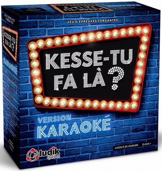 Kesse-tu fa là? Version karaoké Ludik Qc Jeux 10 ans et plus