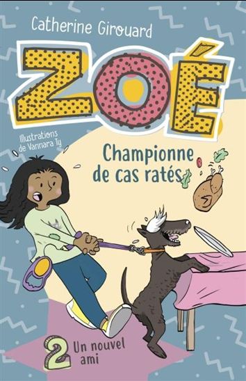 GIROUARD, Catherine : Zoé championne de cas ratés T2 Un nouvel ami BAGNOLE 9782897142476