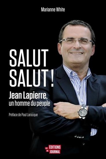WHITE, M : Salut salut ! : Jean Lapierre, un homme du peuple ÉDITION JOURNAL 9782897610494