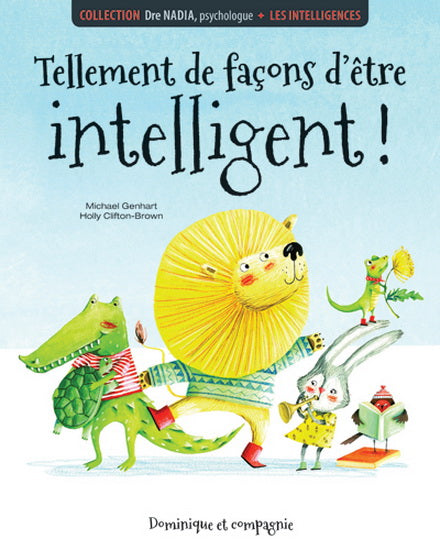 DRE Nadia : Tellement de façons d'être intelligent! : les intelligences DOMINIQUE et CIE 9782897852634
