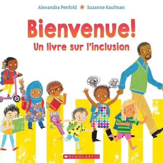 PENFOLD KAUFMAN : Bienvenue! : un livre sur l'inclusion SCHOLASTIC 9781443169950