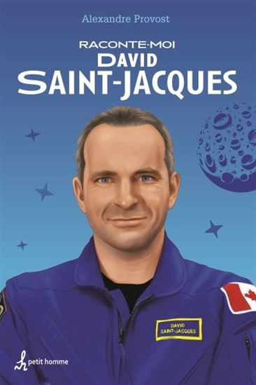 PROVOST, Alexandre : Raconte-moi David Saint-Jacques PETIT HOMME 9782897541309