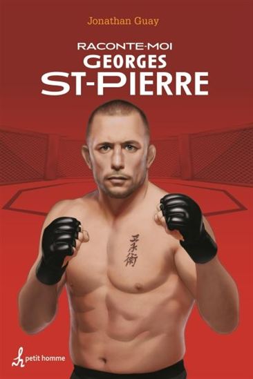 GUAY, Jonathan T33 Raconte-moi  Georges St-Pierre GSP 9782897541293