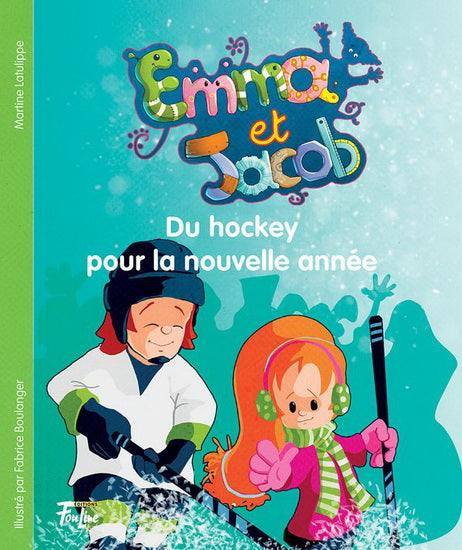 Du hockey pour la nouvelle année T10 Emma et Jacob FOU LIRE 9782895913542