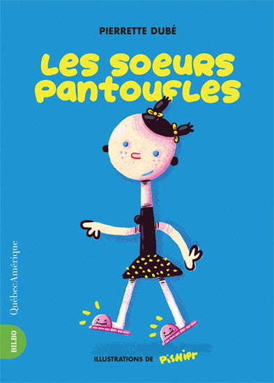DUBÉ Pierrette : Les soeurs pantoufles QC AMÉRIQUE 9782764436325
