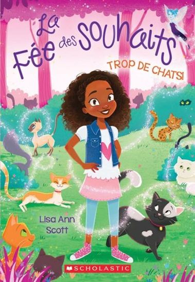 SCOTT, Lisa Ann : La fée des souhaits T1 Trop de chats ! SCHOLASTIC 9781443169844