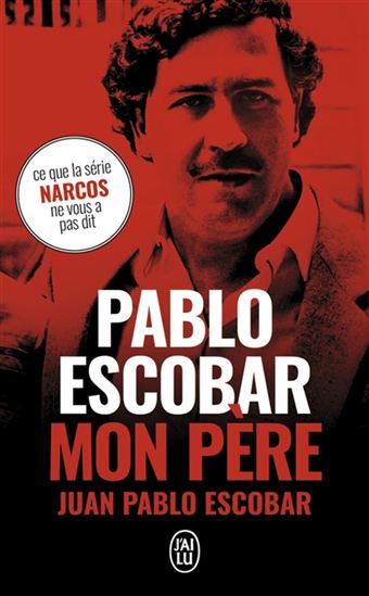 ESCOBAR, Pablo : Pablo Escobar, mon père J'AI LU 9782290156346