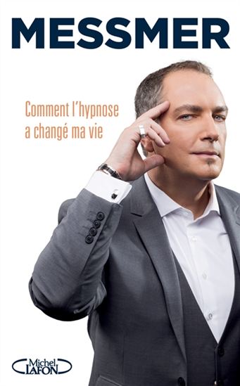 MESSMER : Comment l'hypnose a changé ma vie, LAFON 9782749938462