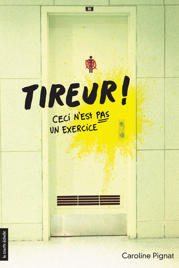 PIGNAT, Caroline : Tireur ! : ceci n'est pas un exercice COURTE ÉCHELLE 9782897741518