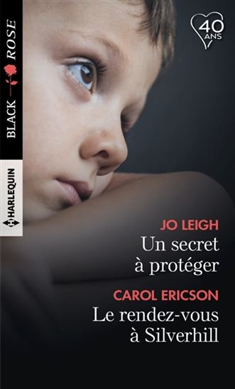 LEIGH ERICSON : 512 Un secret à protéger / Le rendez-vous de Silverhill, Black Rose HARLEQUIN 9782280382991