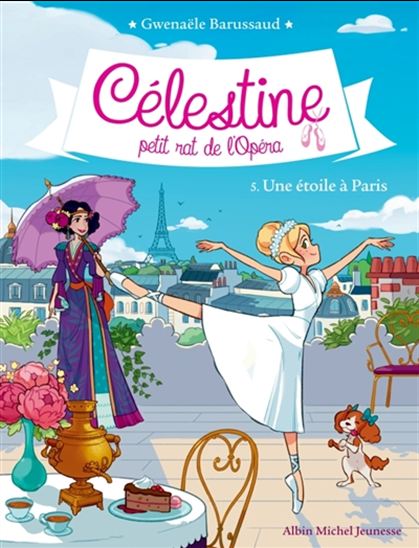 BARUSSAUD, G : Célestine petit rat de l'Opéra T5 Une étoile à Paris ALBIN 9782226438294