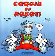 LAVERDIÈRE, Coquin de robot! Raton Laveur 9782920660496