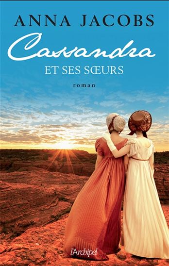JACOBS, Anna : Cassandra et ses soeurs ARCHIPEL 9782809825619