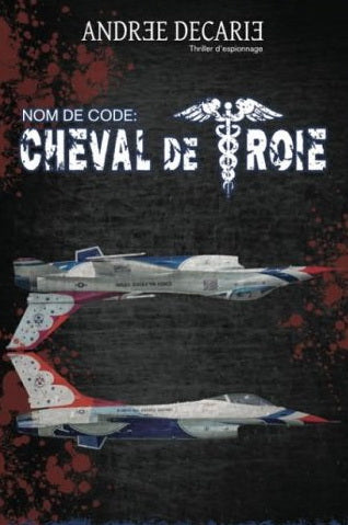 DÉCARIE, Andrée : Nom de code : Cheval de Troie RÉVOLTE 9781927916179