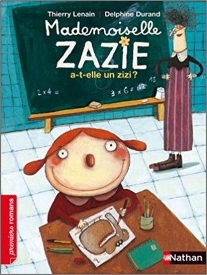 LENAIN, DURAND : Mademoiselle Zazie a-t-elle un zizi, Premiers romans NATHAN 9782092589496