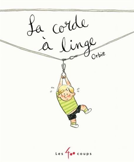 ORBIE : La corde à linge 400 Coups 9782895408260