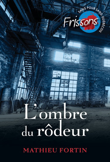 FORTIN, Mathieu L'ombre du rôdeur Frissons sang québécois 9782762598759