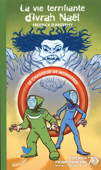 D'ANTERNY, Frederick : La vie terrifiante d'Ivrah Naël TISSEYRE 9782896334339