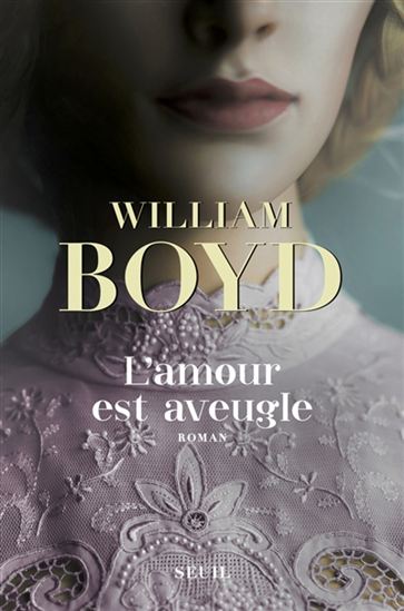 BOYD, William : L'amour est aveugle SEUIL 9782021408096